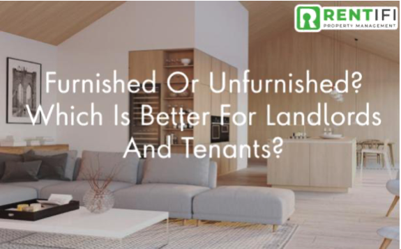 Furnished or Unfurnished: Which is Better for LandLords and Tenants